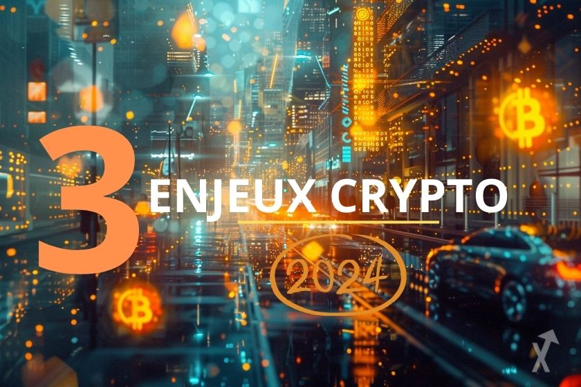 Les 3 enjeux clés crypto en 2024